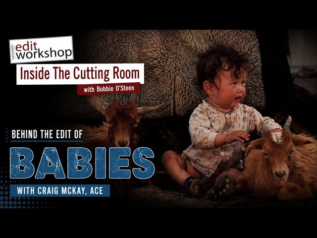Editor Craig McKay, ACE Discusses editing the Documentary Babies with Bobbie O'Steen