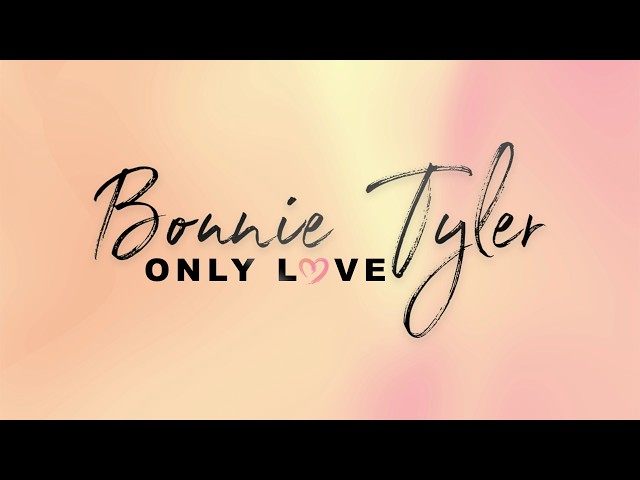 Bonnie Tyler - Only Love (Official Lyric Video)