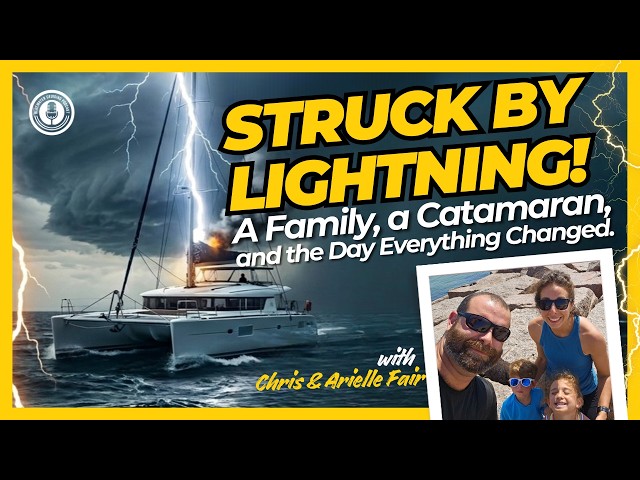 EP17: Struck by Lightning: A Family, a Catamaran, and the Day Everything Changed
