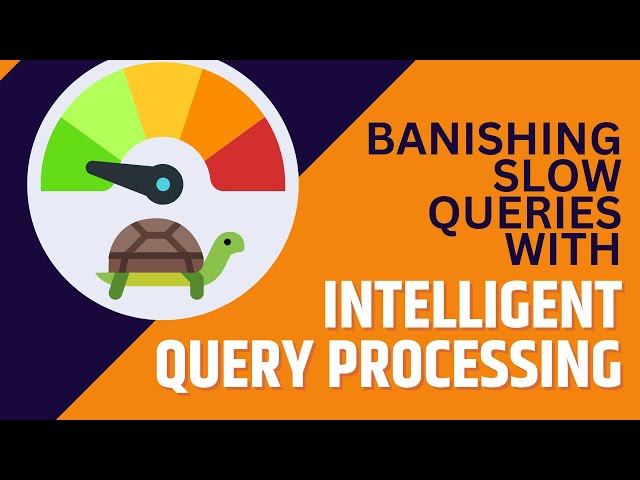 Banishing Slow Queries with Intelligent Query Processing