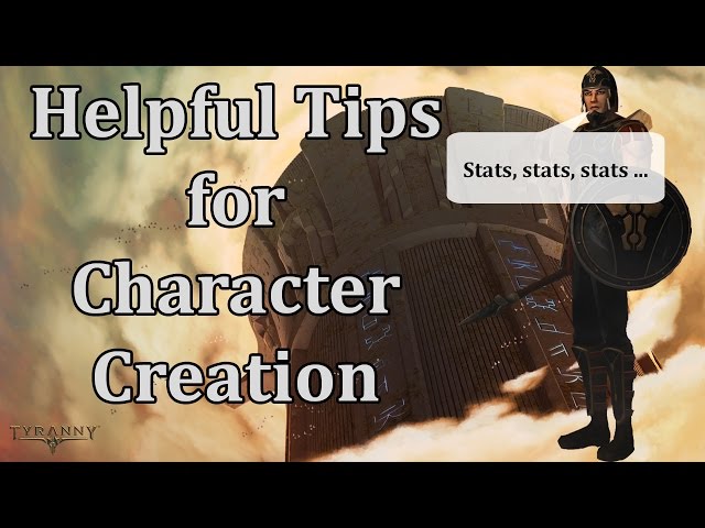 Tyranny: Helpful Tips for Character Creation