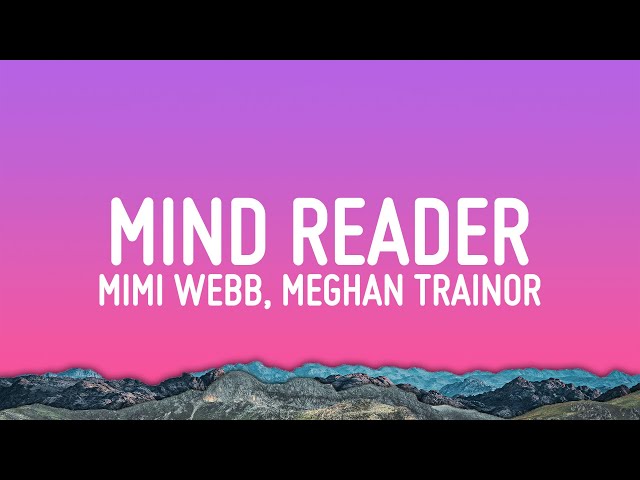 Mimi Webb - Mind Reader (Lyrics) ft. Meghan Trainor