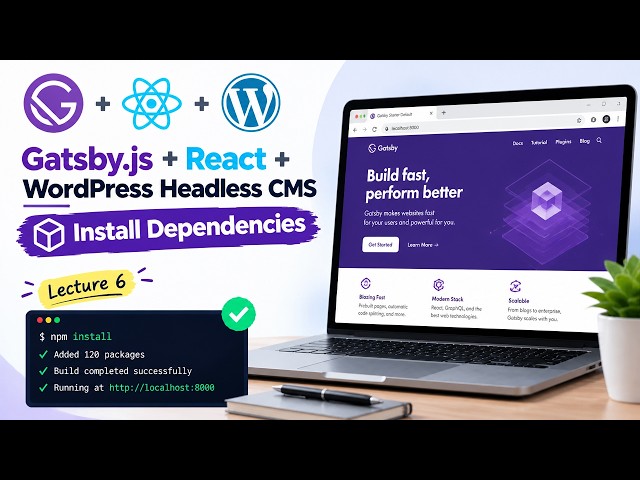 Gatsby.js + React + WordPress Headless CMS | Install Dependencies | Lecture 6