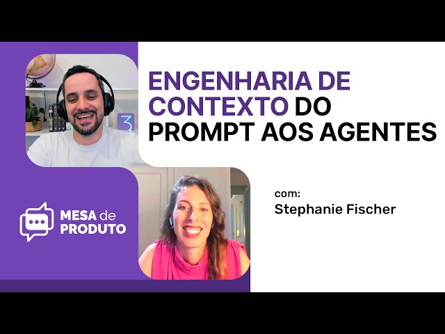 Context Engineering: From Prompts to Agent Architecture | Mesa de Produto #110