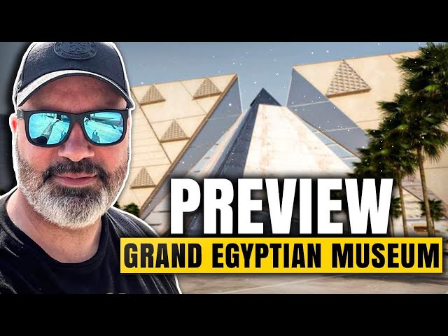 First Look at the Grand Egyptian Museum