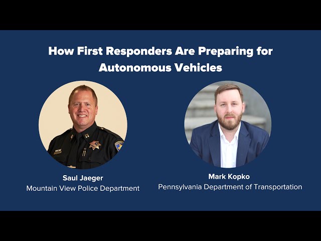 PAVE's Virtual Panel “How First Responders Are Preparing for Autonomous Vehicles” - Full Recording