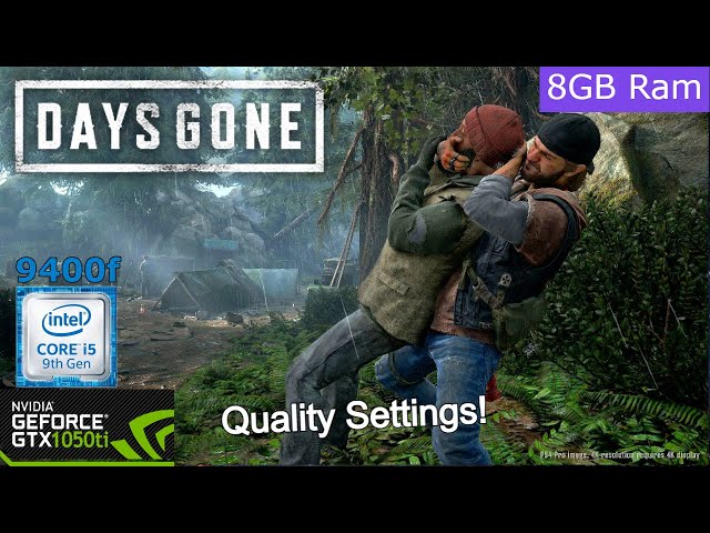 Best Quality settings for Days Gone | GTX 1050ti | Core i5 9400f | 8GB Ram