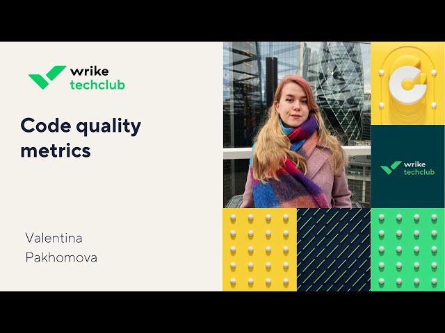 Code Quality Metrics: How To Make Sure Your Code Is Good – Valentina Pakhomova, Wrike
