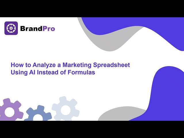 How to Analyze a Marketing Spreadsheet Using AI Instead of Formulas- Analytics Mastermind | BrandPro