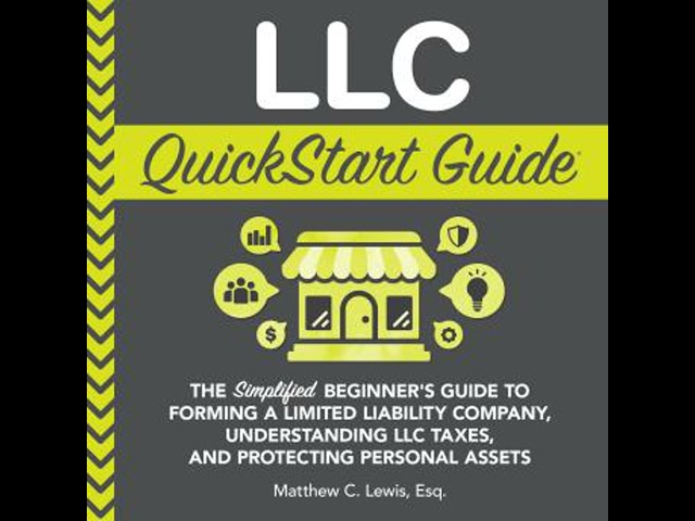 LLC QuickStart Guide: The Simplified Beginner's Guide to Forming a Limited Liability Company,