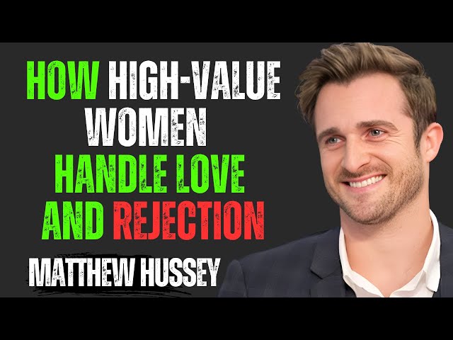 How High-Value Women Handle Love and Rejection | Matthew Hussey Motivational Speech