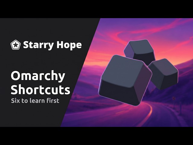Six Omarchy Keyboard Shortcuts to Learn First