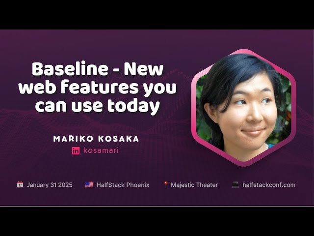 Baseline- New web features you can use today- MarikoKosaka