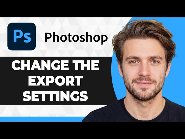 How to Change the Export Settings in Photoshop (2026 Guide)