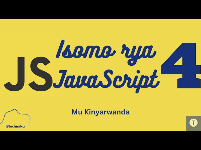 Isomo rya JavaScript [4]: Gukoresha Comments na Semi colon (Mu Kinyarwanda) - Techinika