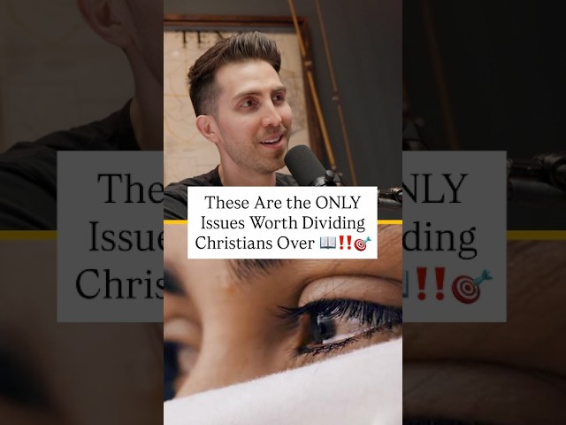 These Are the *ONLY* Issues Worth Dividing Christians Over...