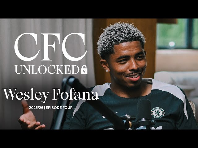 CFC Unlocked: WESLEY FOFANA 🔓 | Episode 4