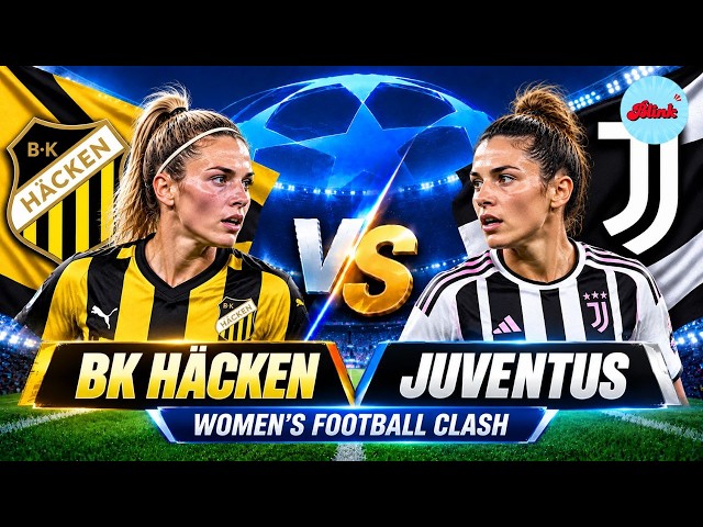 BK Häcken vs Juventus LIVE | European Women’s Football Clash 2026 | HÄC vs JUV