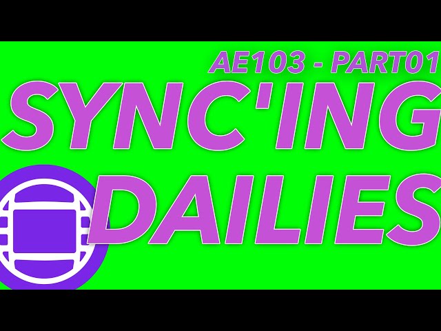 AE103 - SYNCING RUSHES PART01