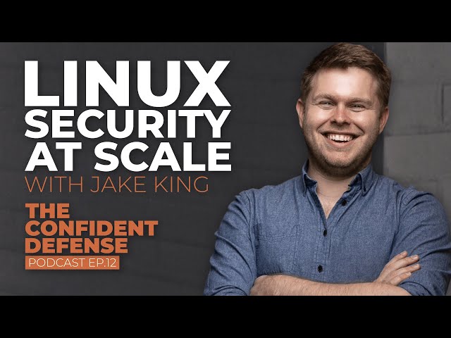 Linux Security at Scale with Jake King, CEO of CMD | Ep.12