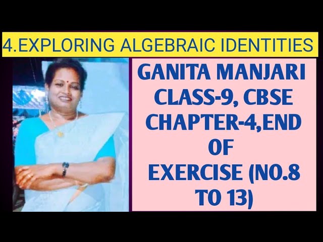 GANITA MANJARI, CHAPTER-4,EXPLORING ALGEBRAIC IDENTITIES, END OF CHAPTER (NO.8 TO 13).