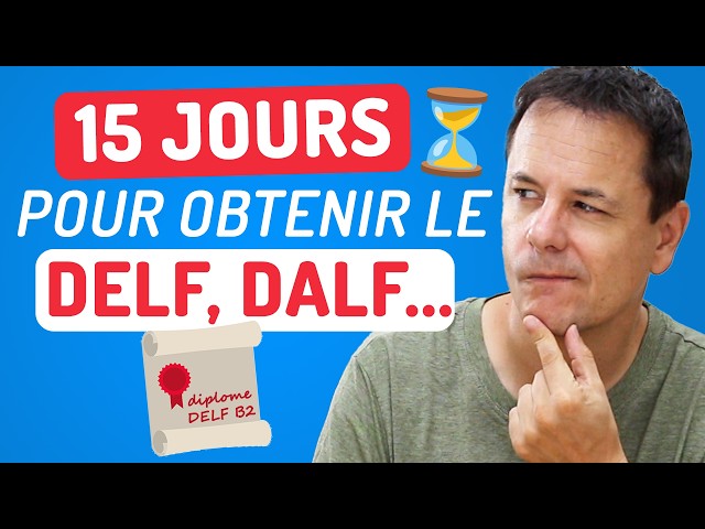 Réussir le DELF, DALF, TCF, TEF…  en 15 Jours ! Voici comment.