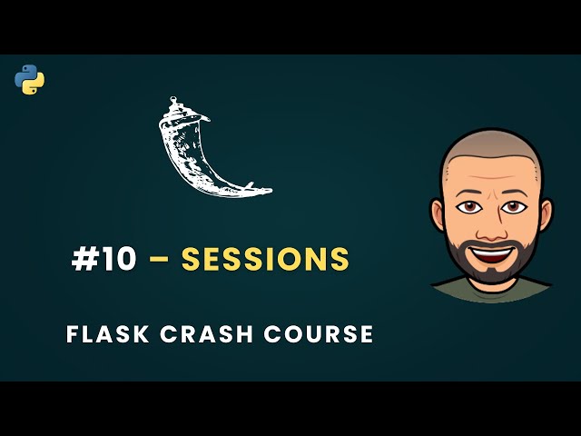 Flask Python Crash Course – #10 – Using Sessions in Flask