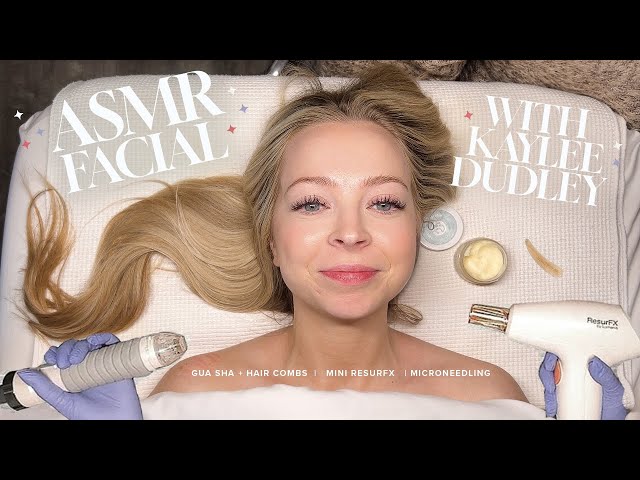 ASMR Facial W/ Special Guest (Kaylee Dudley) | Microneedling ResurFX Treatment