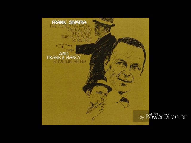 Frank Sinatra - The world we knew (over and over)