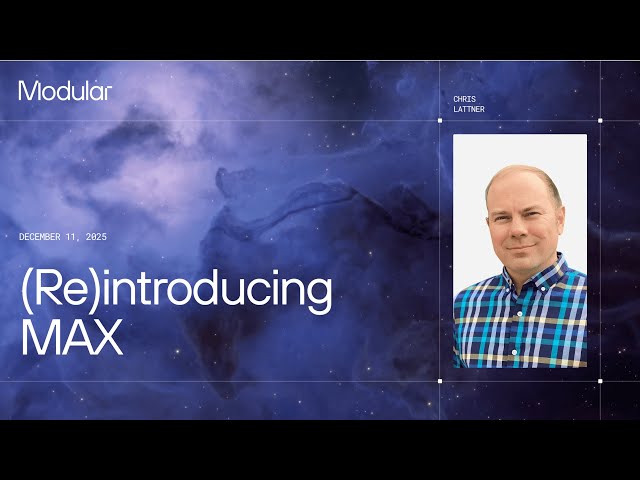(Re)introducing MAX with Chris Lattner