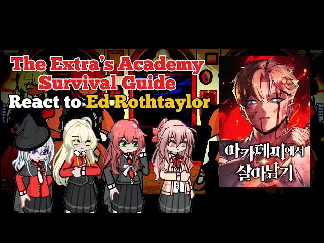 The Extra's academy Survival Guide React to Ed Rothtaylor |¦ GL2 ¦|¦ Part 1/?? ¦|¦ 2x Speed ¦| (°¬°)