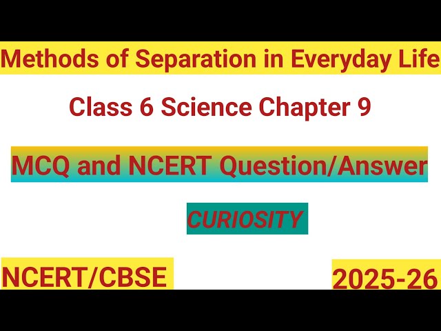 Methods of Separation in Everyday Life | Class 6 Science Chapter 9 | Question Answer and MCQ #Class6