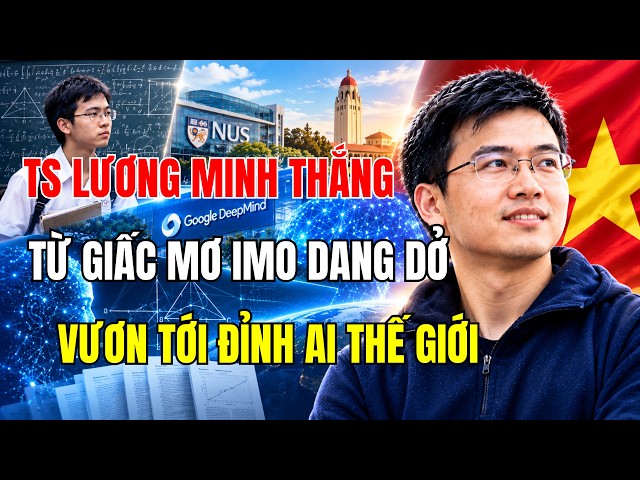 FROM FAILING THE MATH OLYMPIAD TO BUILDING AN AI THAT WINS GOLD–THE STORY OF DR. LUONG MINH THANG
