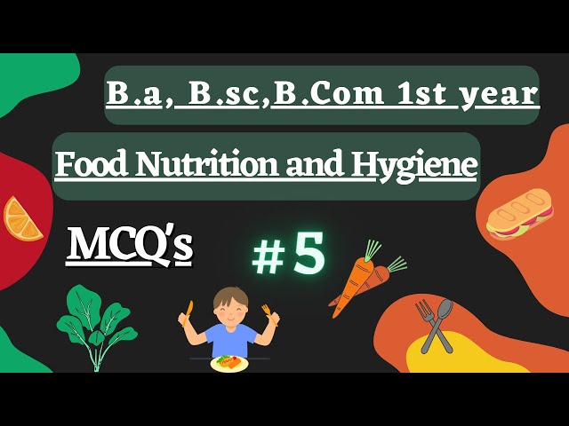 Food nutrition and hygiene Mcq's Part 5| B.a , B.sc , B.Com 1st year semester 1