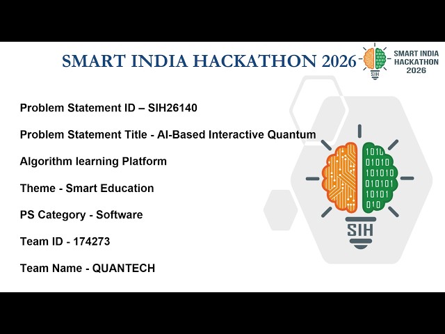 QuanTech | AI-Based Interactive Quantum Algorithm Learning Platform | SIH 2026 | PS ID -  SIH26140