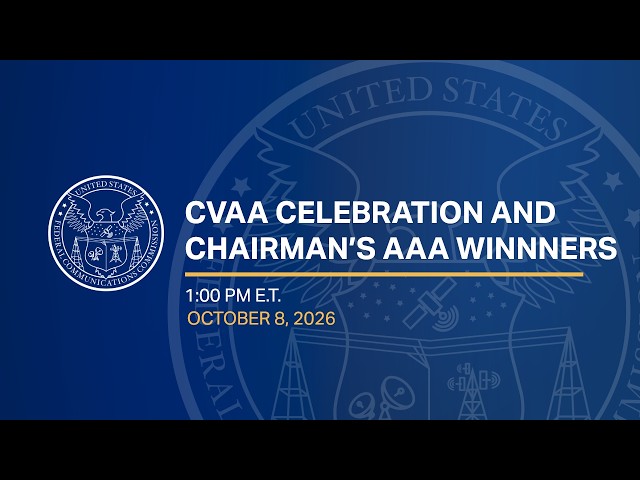 FCC to Celebrate the CVAA and Recognize Chairman’s AAA Winners