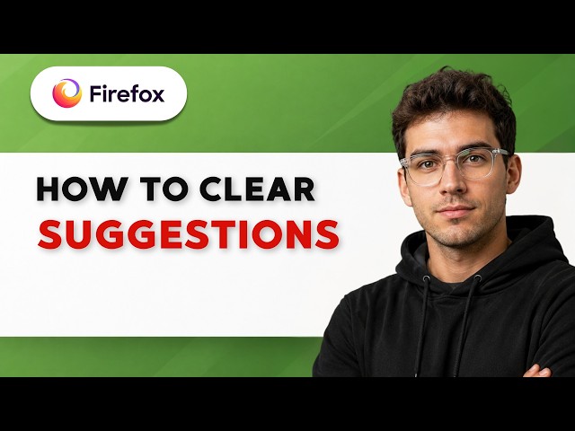 How to Clear Firefox Suggestions [2026 Full Guide]