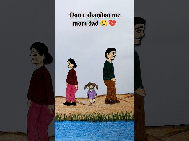 don't abandon me mom dad 😢💔#drawing #art #shorts # #emtionalstory
