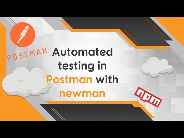 Automated testing in Postman using collections and newman