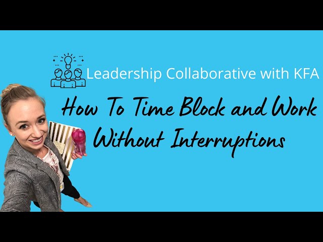 How  to Time Block and Work Without Interruptions