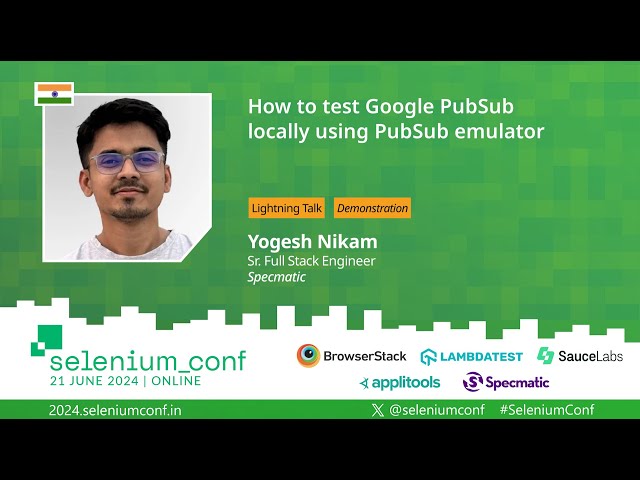 How to test Google PubSub locally using PubSub emulator by Yogesh Nikam at #SeleniumConf 2024