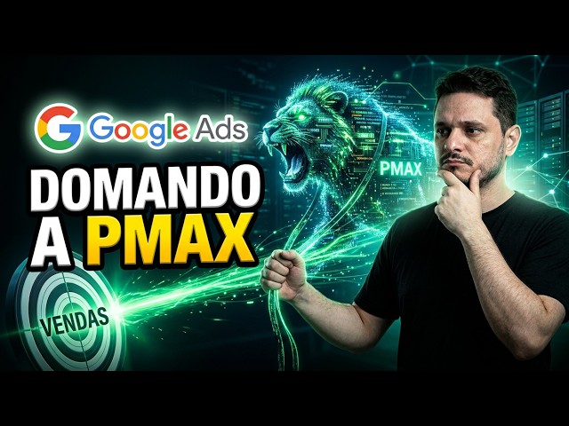 Como Domar a 'Besta' do Google Ads: O Guia Definitivo da Campanha PMax, Passo a Passo!