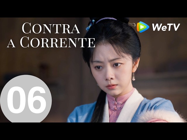 【Contra a Corrente】Episódio 06 (Against The Current) Liu Xueyi e Tan Songyun｜WeTV