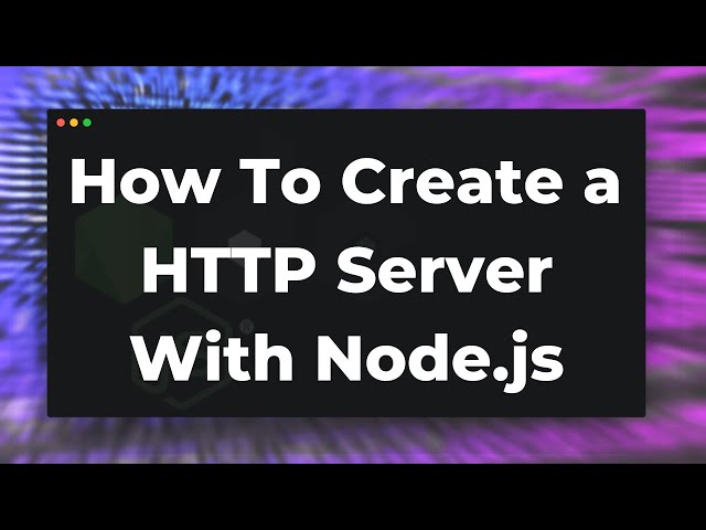How To Create a Simple HTTP Server with Node.js