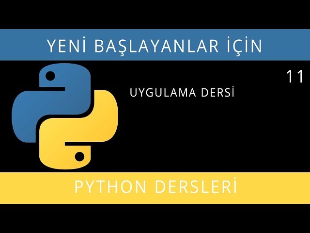 Yeni Başlayanlar İçin Python (3.7.3 - 3.8.0) - Ders 11 - Uygulama Dersi