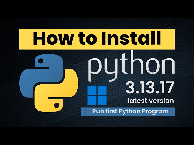 How to Download & Install Python 3.13.17 (2025+) Latest | Complete Beginner Guide + First Program