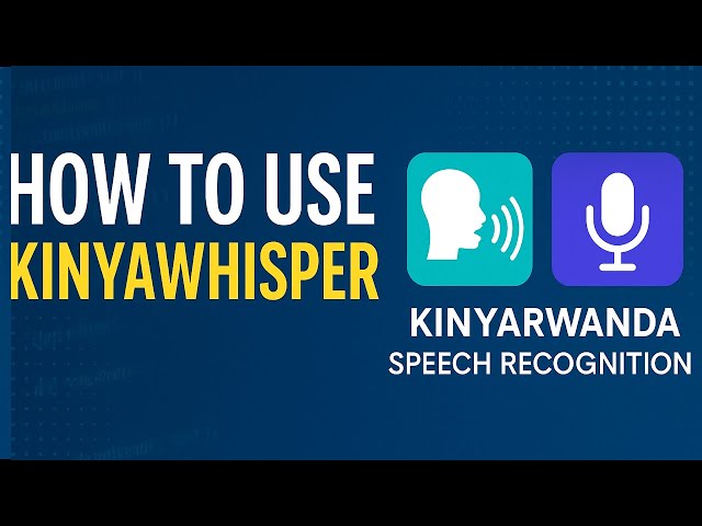 How to Use KinyaWhisper: Kinyarwanda Speech Recognition with AIHow to Make Use of KinyaWhisper