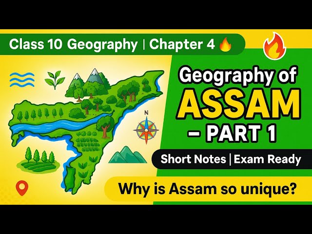 Geography of Assam| Class 10 Chapter 4 SEBA| Easy explanation & short notes| Part 1