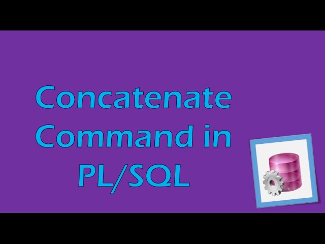PL/SQL Tutorial 2 (Oracle): Concatenate Command