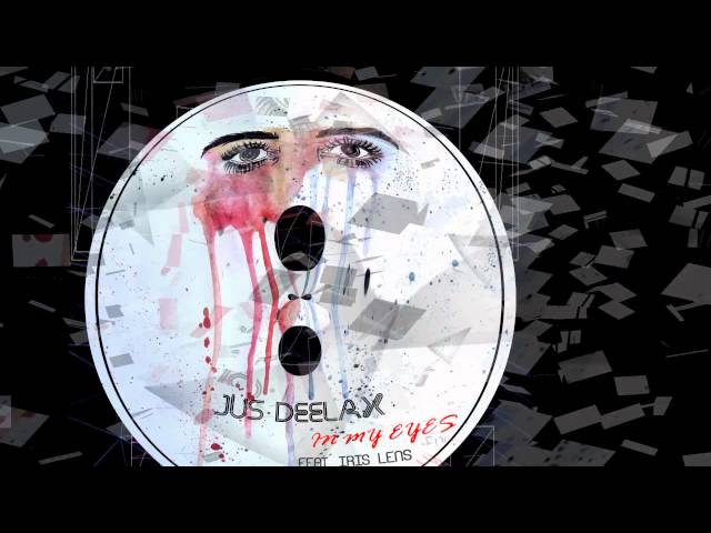 Jus Deelax - In my eyes Feat. Iris Lens (Original mix)